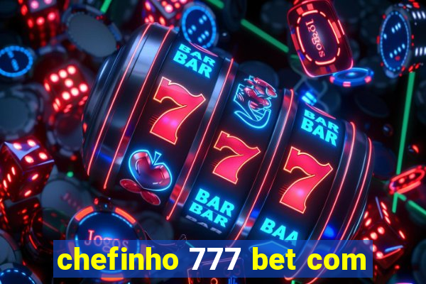 chefinho 777 bet com